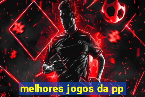 melhores jogos da pp